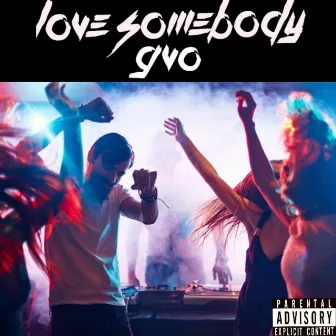 Love Somebody by GVO