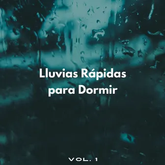 Lluvias Rápidas Para Dormir Vol. 1 by Lluvia Durmiendo Sonidos