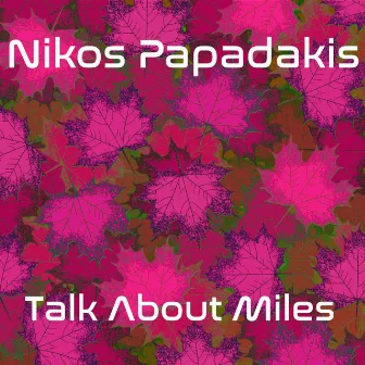 Talk About Miles by Nikos Papadakis