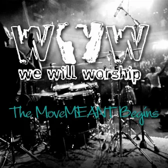 The MoveMEANT Begins by We Will Worship