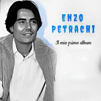 Il mio primo album by Enzo Petrachi