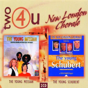 Two4U: The Young Messiah/The Young Schubert by The New London Chorale