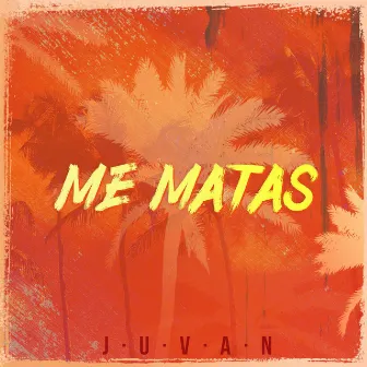 Me Matas by Juvan