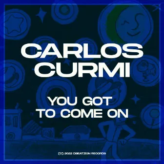 You Got To Come On by Carlos Curmi