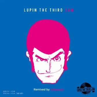 THEME FROM LUPIN III 2015 - LUPIN THE THIRD JAM Remixed by tofubeats by LUPIN THE THIRD JAM CREW