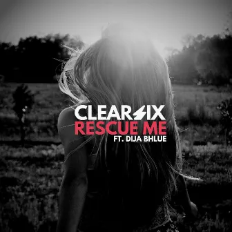 Rescue Me (feat. Dija Bhlue) [Radio Edit] by Clear Six