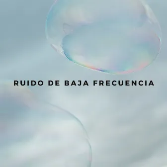 Ruido De Baja Frecuencia by Colectivo de frecuencias de planta