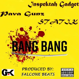 Bang Bang by Inspektah Gadget