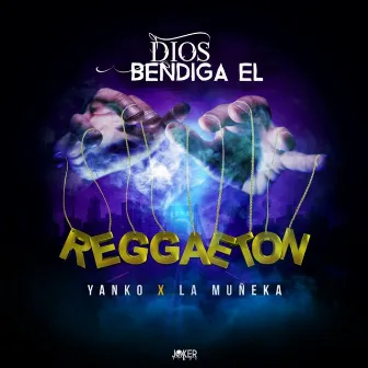 Dios Bendiga El Reggaeton by La Muñeka