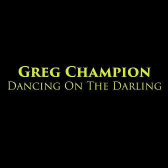 Dancing On The Darling by Greg Champion