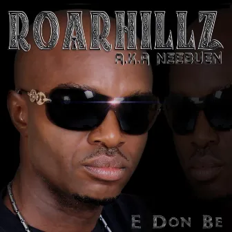 E Don Be by Roarhillz