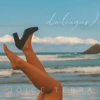 De(Vagar) by Joice Terra