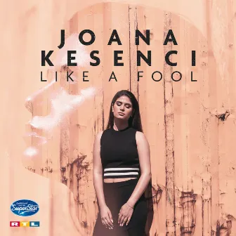 Like A Fool by Joana Kesenci