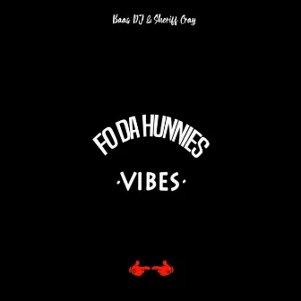 Vibes, Fo Da Hunnies by Baas DJ & Sheriff Cray