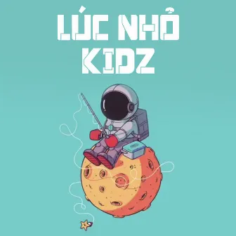 Lúc Nhỏ by Kidz