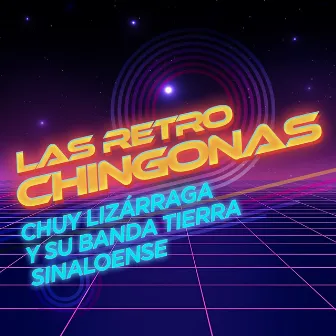 Las Retro Chingonas by Chuy Lizarraga y Su Banda Tierra Sinaloense