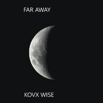 Far Away by Kovx Wise