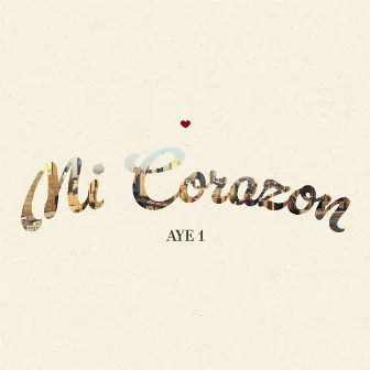 Mi Corazon by AYE 1