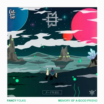 Memory of a Good Friend by Fancy Folks