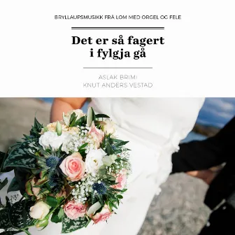 Det er så fagert i fylgja gå by Aslak Brimi