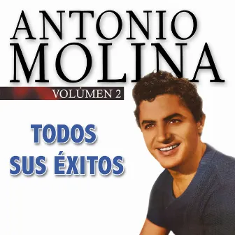 Todos Sus Éxitos, Vol. 2: Spanish Flamenco by Antonio Molina