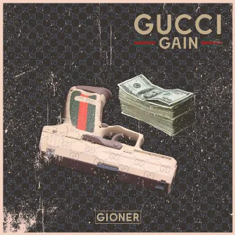 Gucci Gain by Gioner