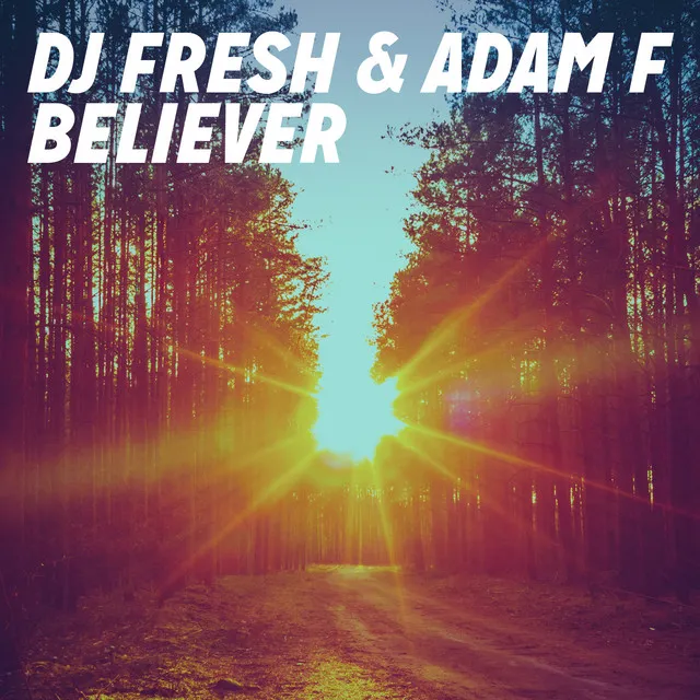 Believer - Adam F & DJ Fresh BBK Edit