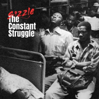 The Constant Struggle by Sizzle