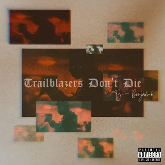 Trailblazers Don't Die by Ty Benjamin