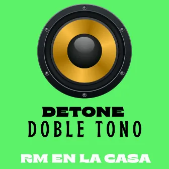 Detone (Doble Tono) by RM EN LA CASA