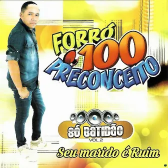 Seu Marido É Ruim, Vol. 2 by Forró 100 Preconceito