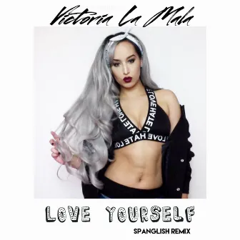 Love Yourself (Spanglish Remix) by Victoria La Mala