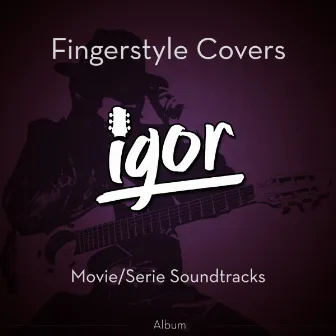 Movie/Serie Soundtracks Fingerstyle Covers by Igor Presnyakov