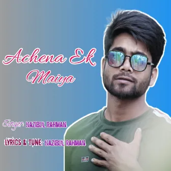 Achena Ek Maiya by Nazibul Rahman