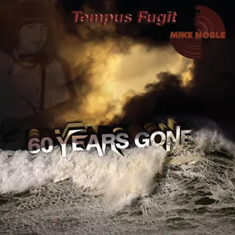 60 Years Gone (Tempus Fugit) by Mike Noble