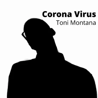 Corona Virus by Toni Montana