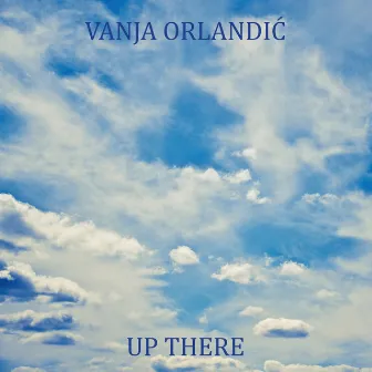 Up There by Vanja Orlandic