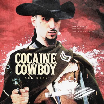 Cocaine Cowboy by ABG Neal