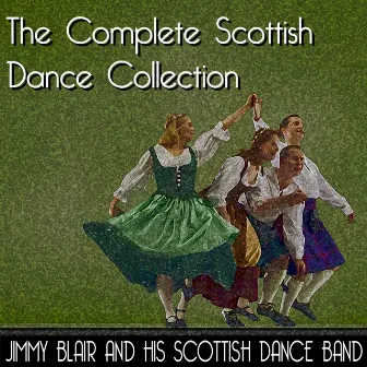 The Complete Scottish Dance Collection by Jimmy Blair