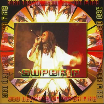 360 Degrees of Super Fire by Super P