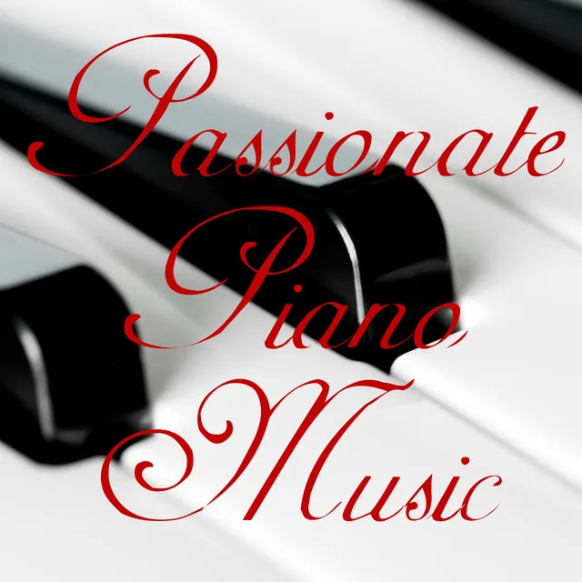 Passionate Piano Music - 15 Romantic Jazz Melodies for Lovers