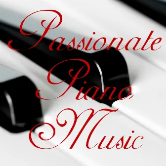 Passionate Piano Music - 15 Romantic Jazz Melodies for Lovers by Best Piano Bar Ultimate Collection