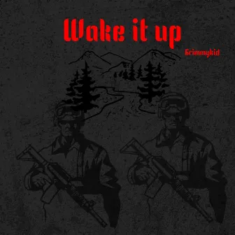 Wake It Up by Grimmykid