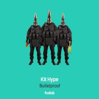 Bulletproof (Radio Edits) by Kit Hype