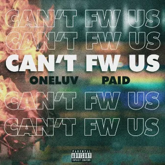 Can't Fw Us by Oneluv