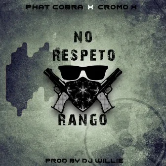 No Respeto Rango by Cromo X