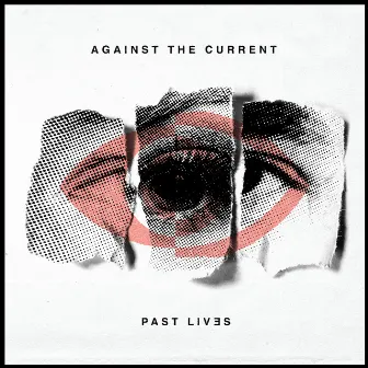 Past Lives by Against The Current