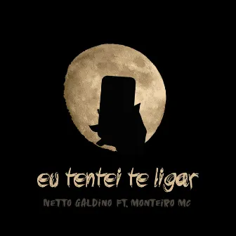 Eu Tentei Te Ligar by Netto Galdino