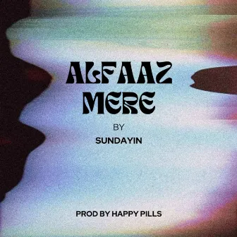 Alfaaz Mere by SUNDAYIN