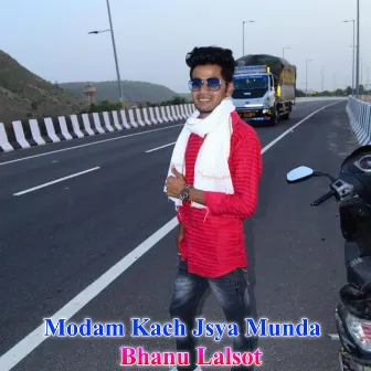 Modam Kach Jsya Munda by Bhanu Lalsot